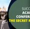 SUCCESS IN ACADEMIC CONFERENCES - THE SECRET RECIPE